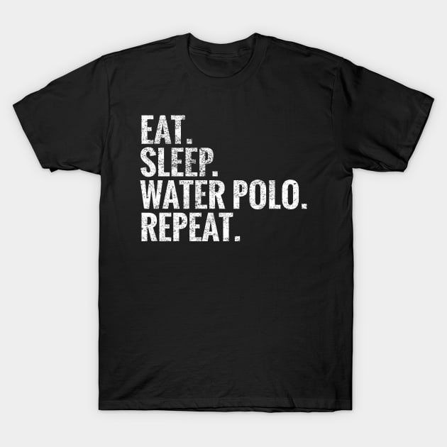 Eat Sleep Water Polo Repeat T-Shirt by TeeLogic